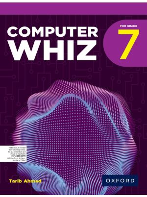 Computer Whiz – Fourth Edition | For Grade 7 | Oxford