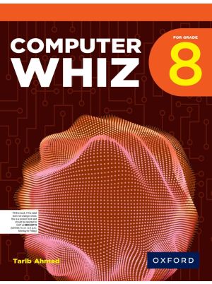 Computer Whiz – Fourth Edition | For Grade 8 | Oxford