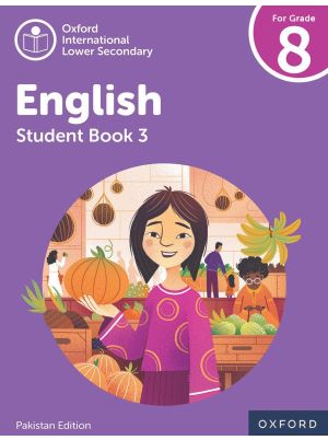 Oxford International Lower Secondary English | Student Book 3 | Pakistan Edition | For Grade 8 | Oxford University Press