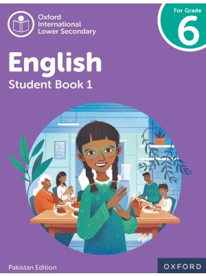 Oxford International Lower Secondary English | Student Book 1 | Pakistan Edition | For Grade 6 | Oxford University Press