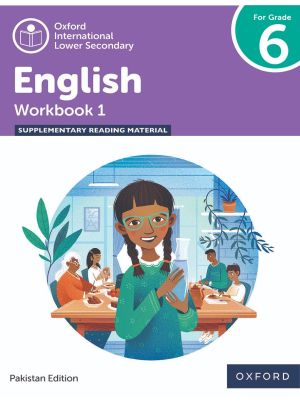 Oxford International Lower Secondary English | Workbook 1 | Pakistan Edition | For Grade 6 | Oxford University Press | Supplementary Reading Material