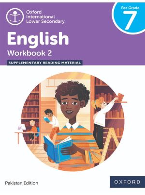 Oxford International Lower Secondary English | Workbook 2 | Pakistan Edition | For Grade 7 | Oxford University Press | Supplementary Reading Material