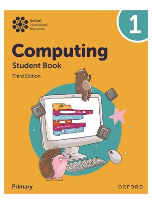 Oxford International Resources | Computing | Student Book 1 | Third Edition | For Primary 1 / Year 1 | Oxford University Press