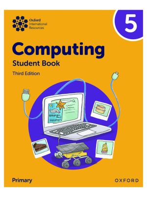 Oxford International Resources | Computing | Student Book 5 | Third Edition | For Primary 5 / Year 5 | Oxford University Press