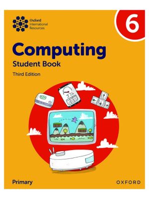 Oxford International Resources | Computing | Student Book 6 | Third Edition | For Primary 6 / Year 6 | Oxford University Press