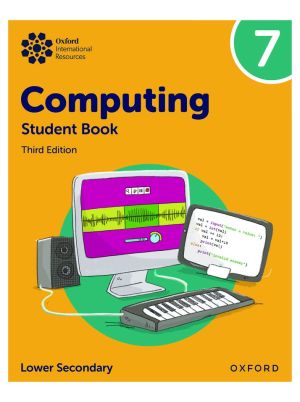 Oxford International Resources | Computing | Student Book 7 | Third Edition | For Lower Secondary / Year 7 / Grade 6 | Oxford University Press