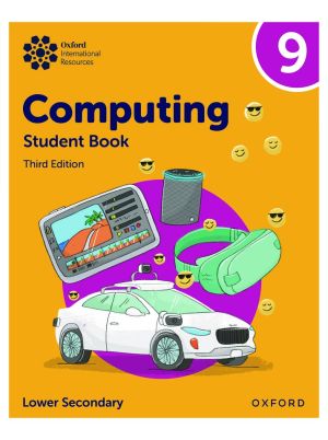 Oxford International Resources | Computing | Student Book 9 | Third Edition | For Lower Secondary / Year 9 / Grade 8 | Oxford University Press