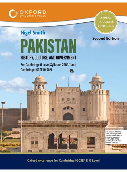 Pakistan | History, Culture, and Government | Nigel Smith | Second Edition | For Cambridge O Level 2059/1 + IGCSE 0448/1 | Oxford University Press