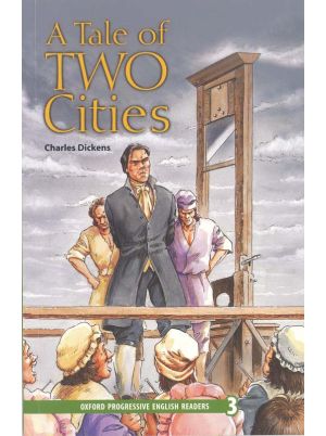 A Tale of Two Cities | Charles Dickens | Oxford Progressive English Readers Level 3 | Oxford University Press