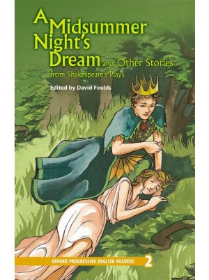 A Midsummer Night’s Dream and Other Stories from Shakespeare’s Plays | Edited by David Foulds | Oxford Progressive English Readers Level 2 | Oxford University Press