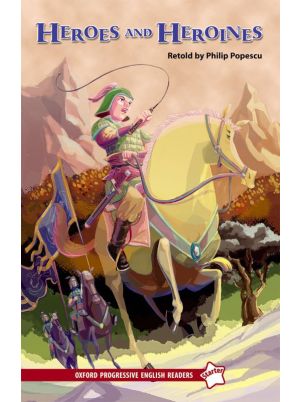Heroes and Heroines | Oxford Progressive English Readers | Level Starter | Oxford University Press