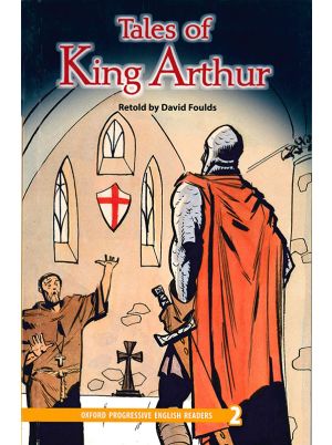 Tales of King Arthur | Retold by David Foulds | Oxford Progressive English Readers Level 2 | Oxford University Press