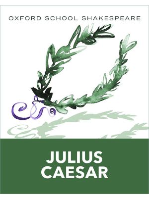 Oxford School Shakespeare: Julius Caesar | Oxford University Press