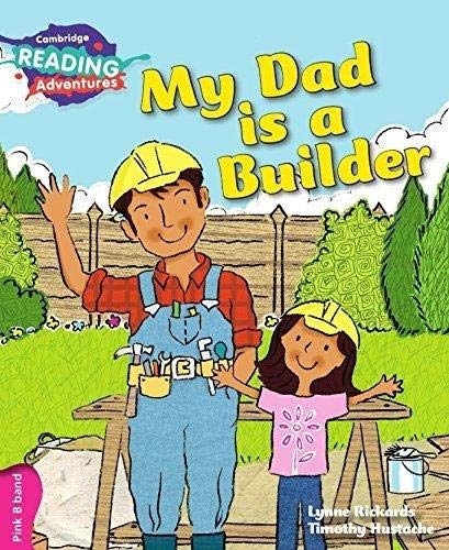 My Dad is a Builder | Cambridge Reading Adventures Pink Band | People Who Help Us | Father & Daughter Story | Early Reader Ages 4-5