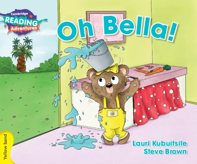 Oh Bella! | Cambridge Reading Adventures Yellow Band | Level 3 Fiction Funny Animal Story Reader for Kids