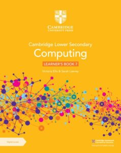 Cambridge Lower Secondary Computing Learner’s Book 7 | Stage 7 | Cambridge University Press
