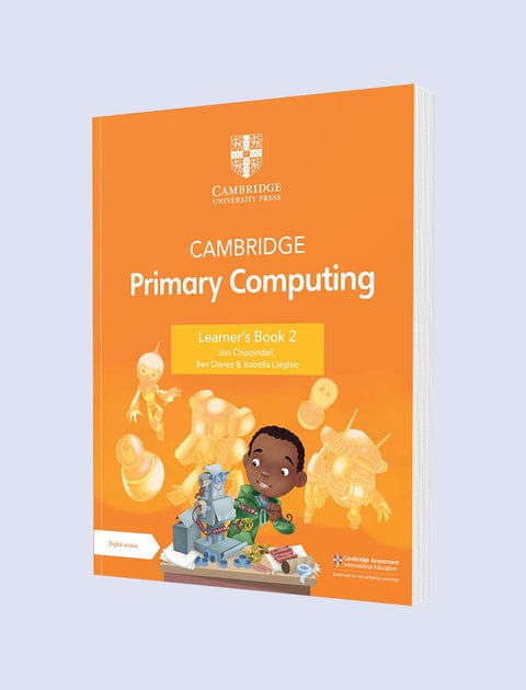 Cambridge Primary Computing Learner’s Book 2 | Stage 2 | Cambridge University Press