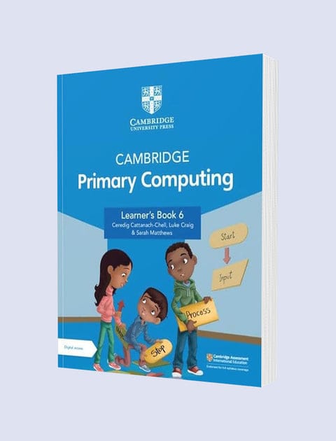 Cambridge Primary Computing Learner’s Book 6 | Stage 6 | Cambridge University Press