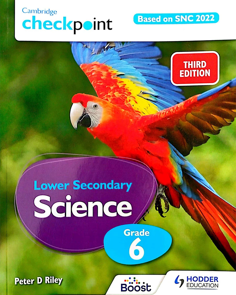 Cambridge Checkpoint Lower Secondary Science Learner’s Book Grade 6 | Third Edition | Based on SNC 2022 | Hodder Education