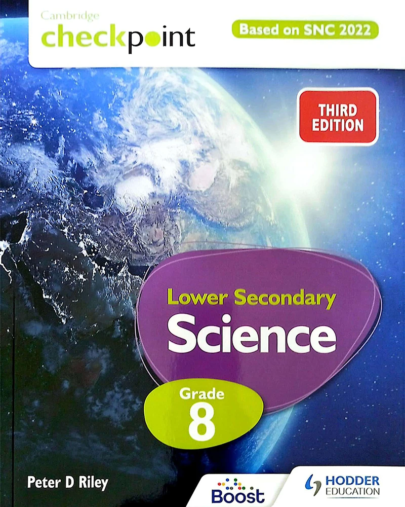 Cambridge Checkpoint Lower Secondary Science Learner’s Book Grade 8 | Third Edition | Based on SNC 2022 | Hodder Education
