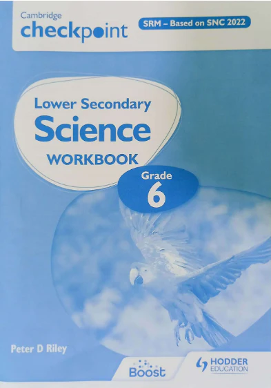 Cambridge Checkpoint Lower Secondary Science Workbook Grade 6 | SRM – Based on SNC 2022 | Hodder Education